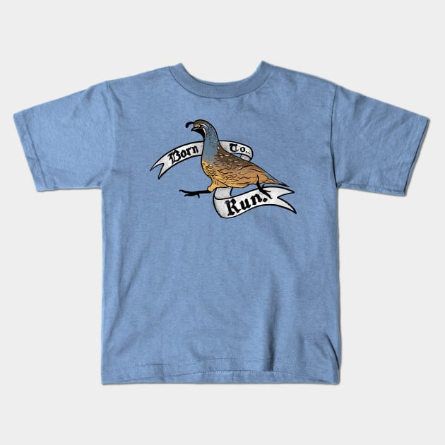 Born to Run - Quail Kids T-Shirt by Animal Prints